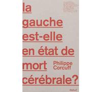 La gauche est-elle en état de mort cérébrale ? - Philippe Corcuff - Textuel - broché - Essai