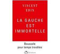 La gauche est immortelle Vincent Edin (Auteur)
