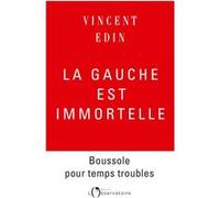 La gauche est immortelle Vincent Edin (Auteur)