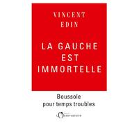 La gauche est immortelle - Vincent Edin - L'observatoire Eds De - broché - Essai