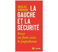La Gauche Et La Sécurité - Pour En Finir Avec Le Populisme