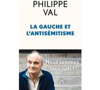 La gauche et l'antisémitisme Philippe Val (Auteur)