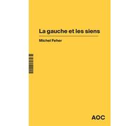 La Gauche et les siens - Michel Feher - Analyse Opinion Critique - broché - Essai