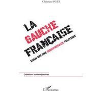La gauche française Essai sur une idiosyncrasie politique - Christian Savés - L'harmattan - broché - Essai