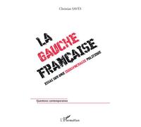 La Gauche Française - Essai Sur Une Idiosyncrasie Politique