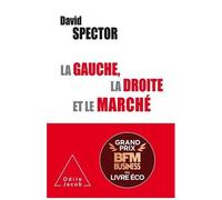 La Gauche, La Droite Et Le Marché - Histoire D'une Idée Controversée (Xixe-Xxie Siècle)
