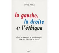La gauche, la droite et l'éthique - Denis Müller - Cerf - broché - Essai