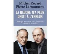 Michel Rocard, Pierre Larrouturou – La gauche n'a plus droit à l'erreur – Flammarion