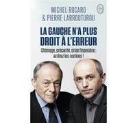 La gauche n'a plus droit à l'erreur Michel Rocard (Auteur), Pierre Larrouturou (Auteur)