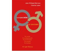 La Gauchère, le Gaucher Vie social, vie professionnelle, vie sentimentale, vie sexuelle, vie familiale - Jean-Philippe Marcoux - Be Light - broché - Essai
