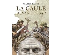 La Gaule devant César Ce que révèle l'archéologie - Michel Reddé - Belles Lettres - broché - Essai