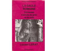 La gaule romaine : 249 textes traduits du grec et du latin