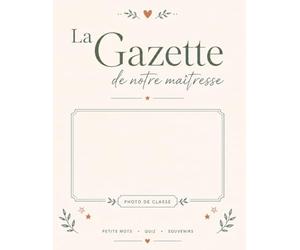 La gazette de la classe - Merci maîtresse: Livre souvenir à compléter par les élèves - Cadeau collectif de fin d’année pour maîtresse de maternelle et primaire