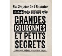 Martin Otormin Dall'oglio – La Gazette de l'Histoire: Grandes couronnes et petits secrets – relié