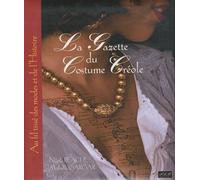 La Gazette Du Costume Créole - Aux Fils Tissés Des Modes Et De L'histoire
