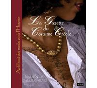 La Gazette du costume créole : Aux fils tissés des modes et de l'Histoire