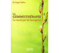 La gemmothérapie - La santé par les bourgeons