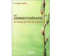 La gemmothérapie - La santé par les bourgeons - Roger Halfon - Dangles - broché - Essai