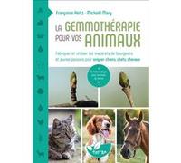La Gemmothérapie pour vos animaux - Fabriquer et utiliser les macérats de bourgeons et jeunes pousses pour soigner chiens, chats, chevaux Françoise Heitz (Auteur), Mickael Mary (Auteur)