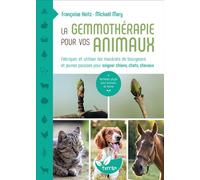 La Gemmothérapie pour vos animaux - Fabriquer et utiliser les macérats de bourgeons et jeunes pousses pour soigner chiens, chats, chevaux - Françoise Heitz - Terran Eds De - broché - Guide