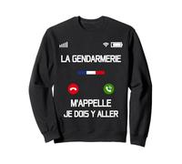 La Gendarmerie m'appelle | Message Gendarme Force Défense Sweatshirt