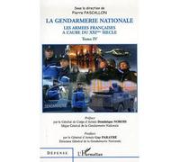 La gendarmerie nationale Les armées françaises à l'aube du XXIè siècle - Tome IV - Pierre Pascallon - L'harmattan - broché - Essai