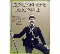 La gendarmerie nationale, regards sur un siècle d'images