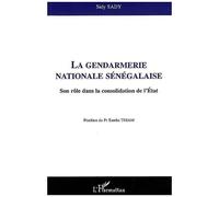 La Gendarmerie Nationale Sénégalaise - Son Rôle Dans La Consolidation De L'etat