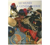 La Gendarmerie Nationale - Tome 5, Le Musée De La Gendarmerie 1871-1945
