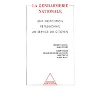 La Gendarmerie Nationale - Une Institution Republicaine Au Service Du Citoyen