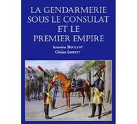 La gendarmerie sous le Consulat et le premier Empire