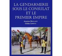 La gendarmerie sous le Consulat et le premier Empire
