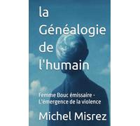 la Généalogie de l'humain: Femme Bouc émissaire - L'émergence de la violence