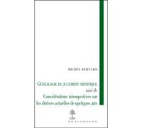 La genealogie du jugement artistique Suivi de Considérations intempestives sur les dérives actuelles de quelques arts - BERNARD MICHEL.. - Beauchesne - broché - Scolaire / Universitaire