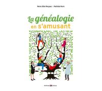 La généalogie en s'amusant - Mathilde Morin - Archives Et Culture - broché - Guide