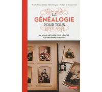 La Généalogie pour tous: La bonne méthode pour débuter et construire son arbre