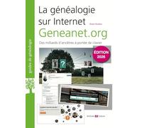 La généalogie sur Internet : Geneanet.org: Des milliards d'ancêtres à portée de clavier