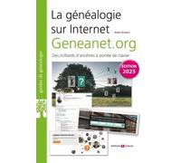 La Généalogie Sur Internet : Geneanet.Org - Des Milliards D'ancêtres À Portée De Votre Clavier