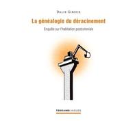 La Généaologie Du Déracinement - Enquête Sur L'habitation Postcoloniale