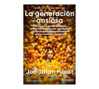 La generación ansiosa / The Anxious Generation: Por qué las redes sociales están causando una epidemia de enfermedades mentales entre ... Is Causing an Epidemic of Mental Illness