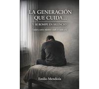 La generación que cuida… y se rompe en silencio: Cuidar a otros mientras nadie te cuida a ti