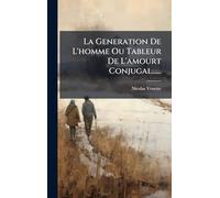 La Generation De L'homme Ou Tableur De L'amourt Conjugal......