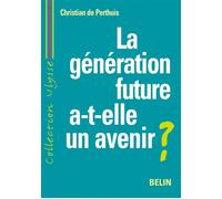 La génération future a-t-elle un avenir ? Développement durable et mondialisation - Christian De Perthuis - Belin - broché - Essai