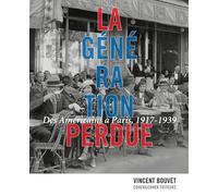 La Génération perdue. Des Américains à Paris, 1917-1939