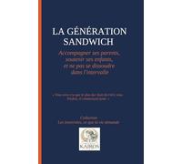 LA GÉNÉRATION SANDWICH, Accompagner ses parents, soutenir ses enfants, et ne pas se dissoudre dans l'intervalle: "Vous avez cru que le plus dur était derrière vous. Parfois, il commençait juste."