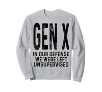 La génération X : pour Notre défense, Nous Sommes restés sans Supervision | Une génération X drôle Sweatshirt