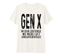 La génération X : pour Notre défense, Nous Sommes restés sans Supervision | Une génération X drôle T-Shirt Haut de Gamme