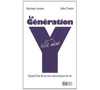 La génération Y par elle-même: Quand les 18-30 ans réinventent la vie