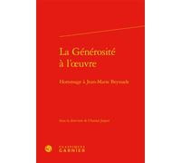 La Générosité à l'oeuvre Hommage à Jean-Marie Beyssade - Collectif - Classiques Garnier - relié - Essai