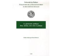 La générosité publique Actes du colloque tenu à poitiers le 13 janvier 2006, études réunies par pascal - Collectif - Lgdj - broché - Etude